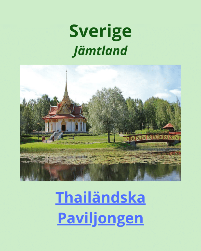 Resetips – Europa & Sverige. Thailändska paviljongen Jämtland.